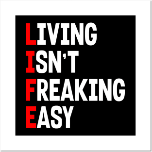 LIFE: LIVING ISN'T FREAKING EASY Posters and Art